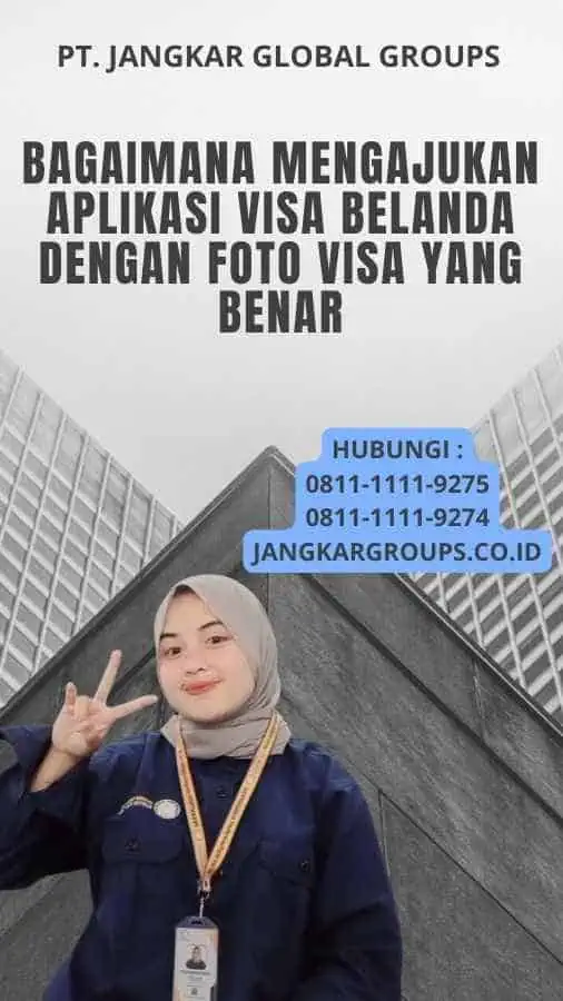 Bagaimana Mengajukan Aplikasi Visa Belanda dengan Foto Visa yang Benar