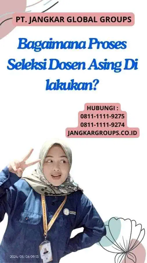 Bagaimana Proses Seleksi Dosen Asing Di lakukan?