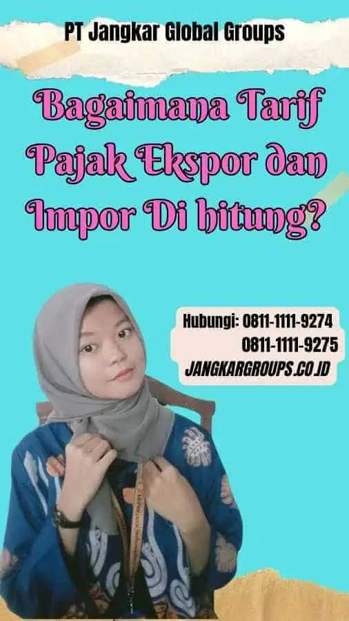 Bagaimana Tarif Pajak Ekspor dan Impor Di hitung