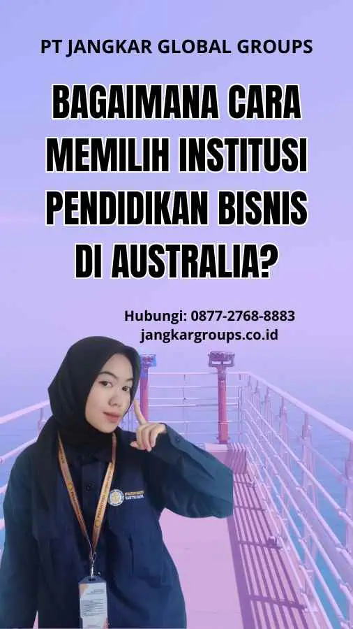 Bagaimana cara memilih institusi pendidikan bisnis di Australia?