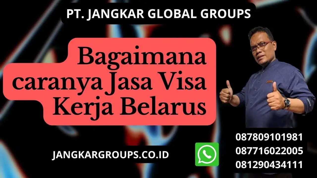 Bagaimana caranya Jasa Visa Kerja Belarus