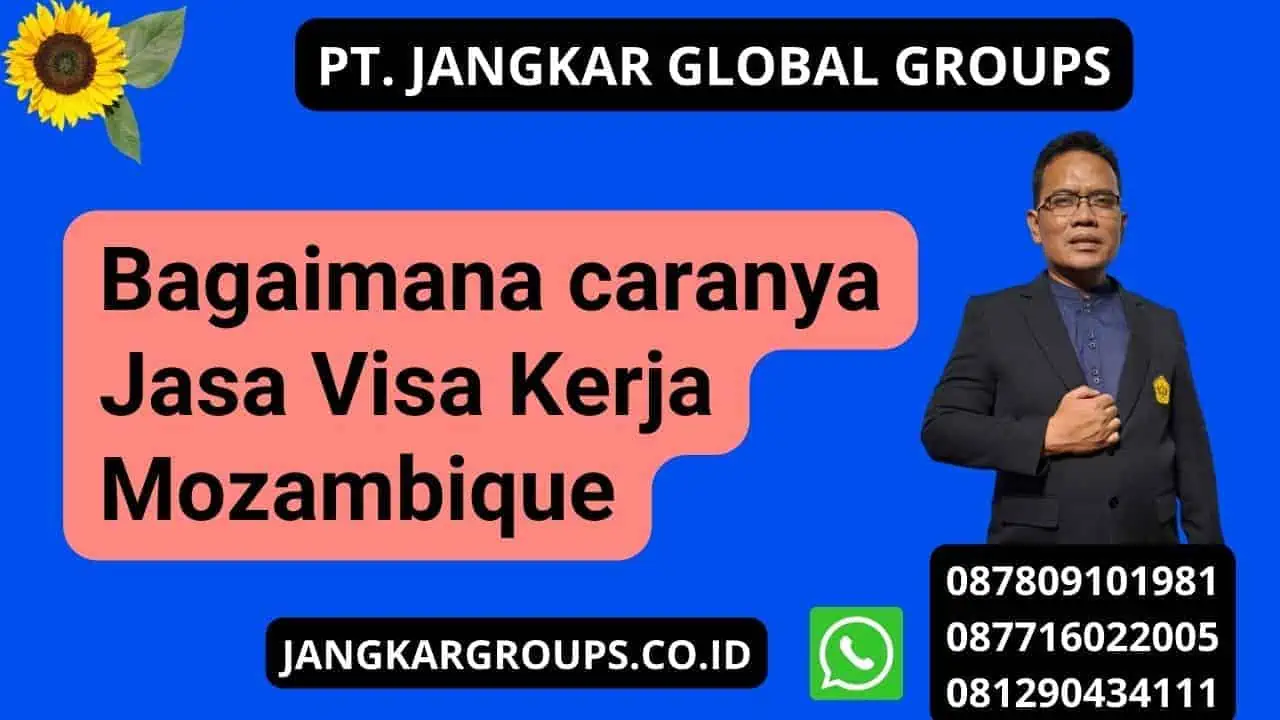 Bagaimana caranya Jasa Visa Kerja Mozambique