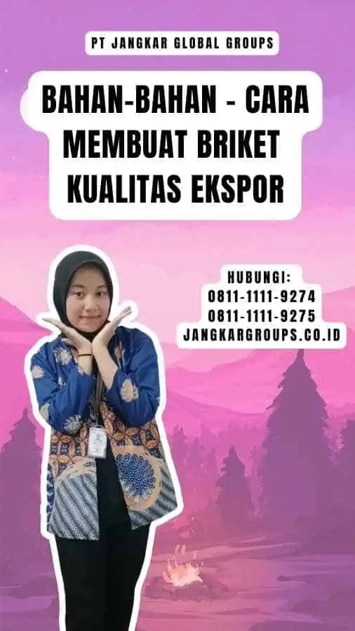 Bahan-bahan - Cara Membuat Briket Kualitas Ekspor