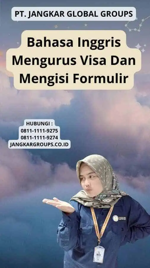 Bahasa Inggris Mengurus Visa Dan Mengisi Formulir