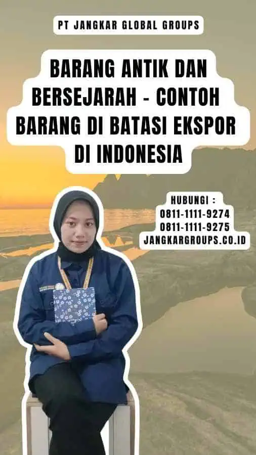 Barang Antik dan Bersejarah - Contoh Barang Di batasi Ekspor di Indonesia