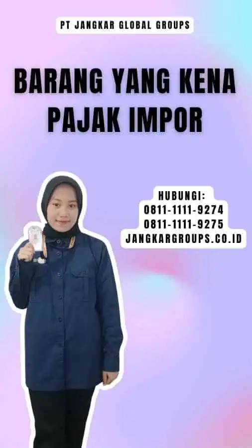 Barang Yang Kena Pajak Impor