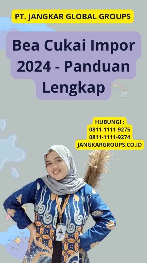 Bea Cukai Impor 2024 - Panduan Lengkap