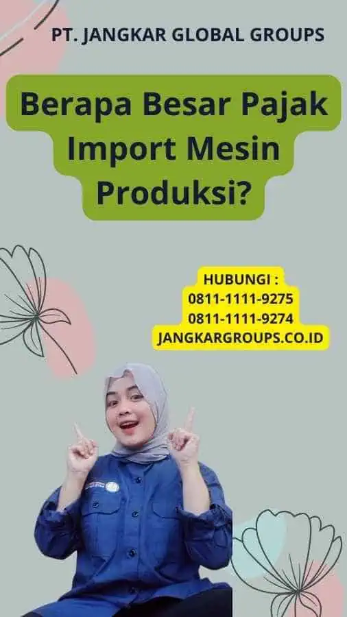 Berapa Besar Pajak Import Mesin Produksi?