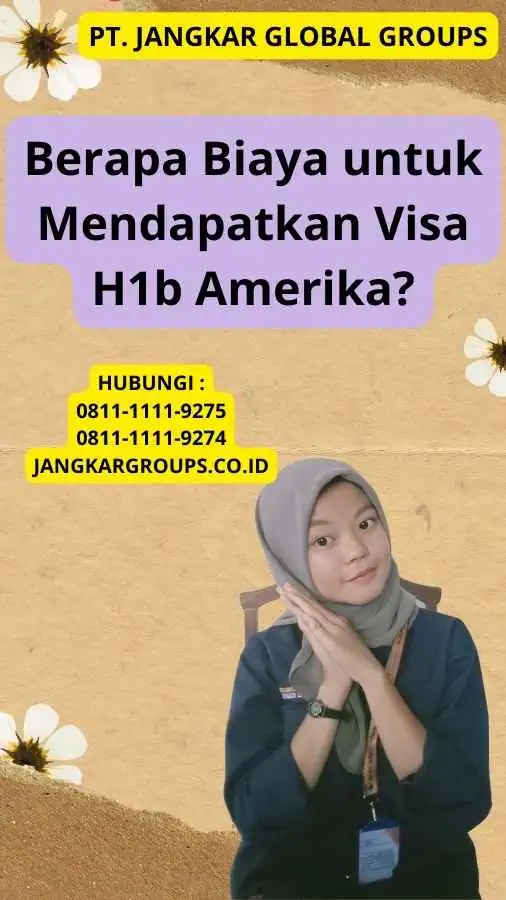 Berapa Biaya untuk Mendapatkan Visa H1b Amerika?