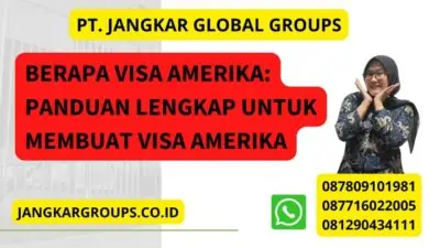 Berapa Visa Amerika: Panduan Lengkap Untuk Membuat Visa Amerika