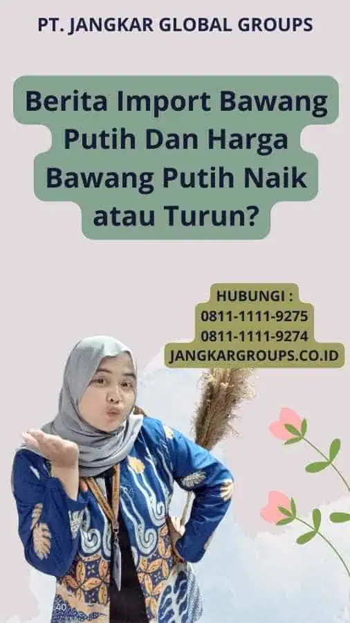 Berita Import Bawang Putih Dan Harga Bawang Putih Naik atau Turun?