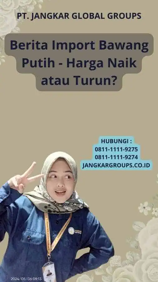 Berita Import Bawang Putih - Harga Naik atau Turun?