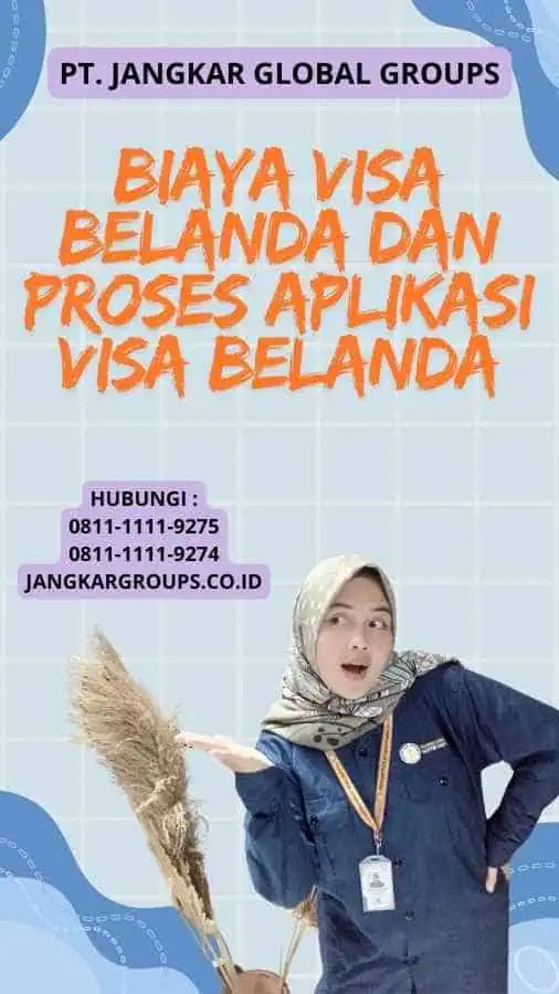 Biaya Visa Belanda Dan Proses Aplikasi Visa Belanda