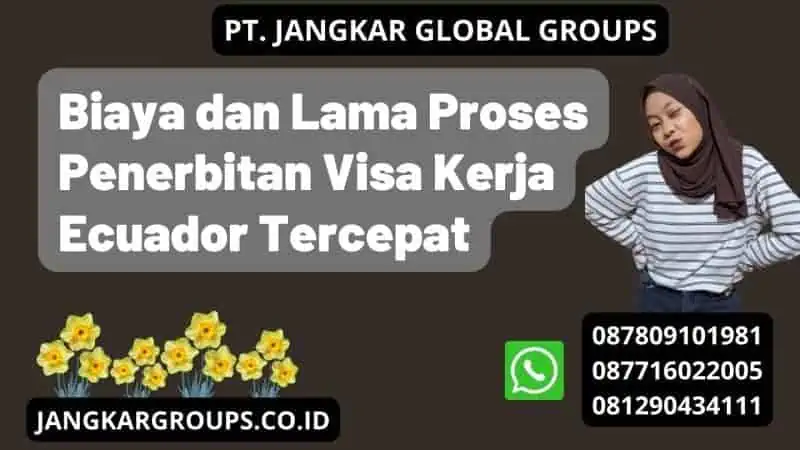 Biaya dan Lama Proses Penerbitan Visa Kerja Ecuador Tercepat