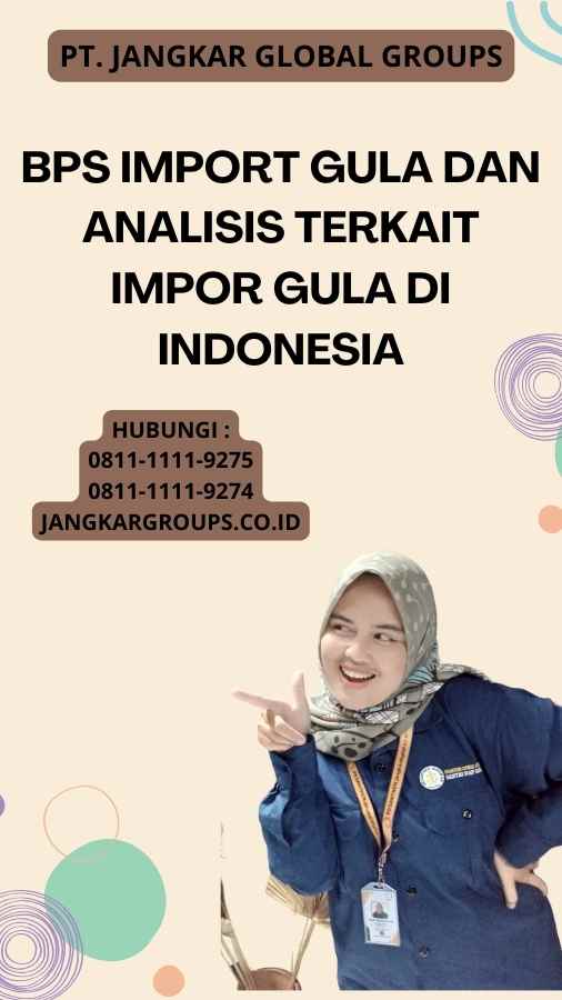 Bps Import Gula Dan Analisis Terkait Impor Gula di Indonesia