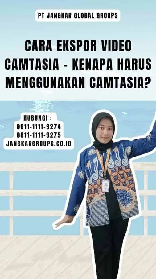 Cara Ekspor Video Camtasia - Kenapa Harus Menggunakan Camtasia