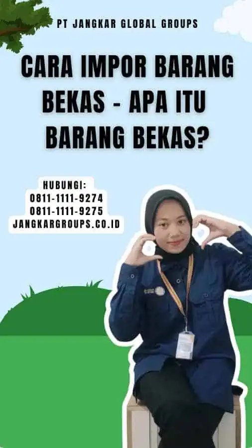 Cara Impor Barang Bekas - Apa itu Barang Bekas