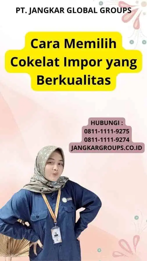 Cara Memilih Cokelat Impor yang Berkualitas