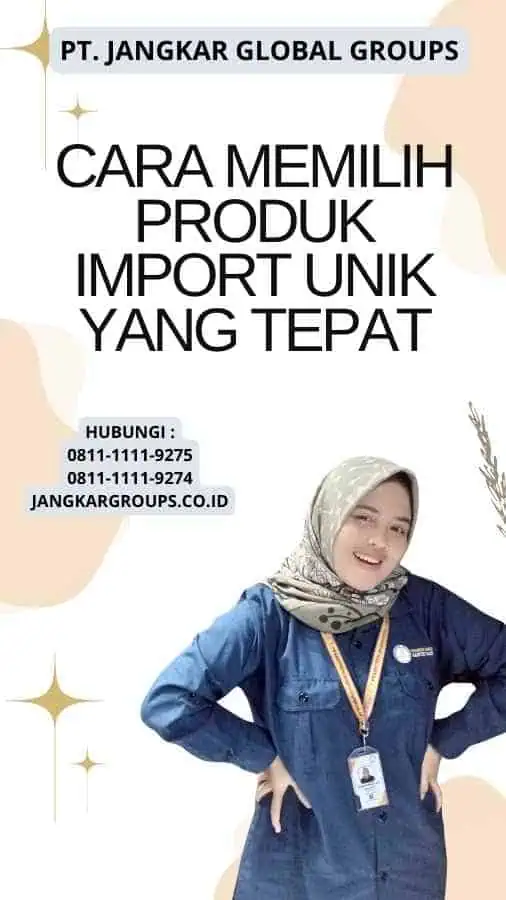 Cara Memilih Produk Import Unik yang Tepat