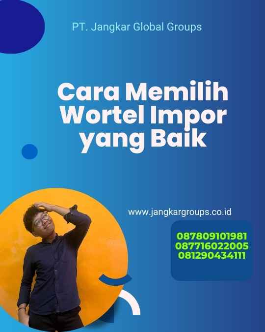 Cara Memilih Wortel Impor yang Baik