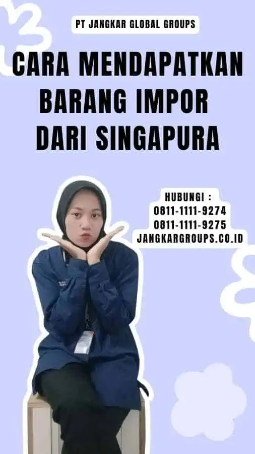 Cara Mendapatkan Barang Impor dari Singapura