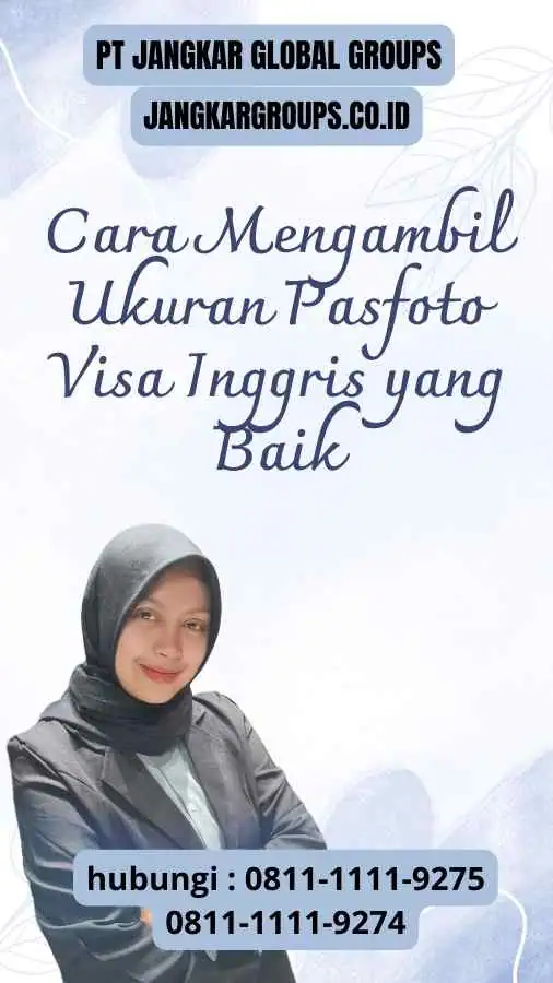 Cara Mengambil Ukuran Pasfoto Visa Inggris yang Baik