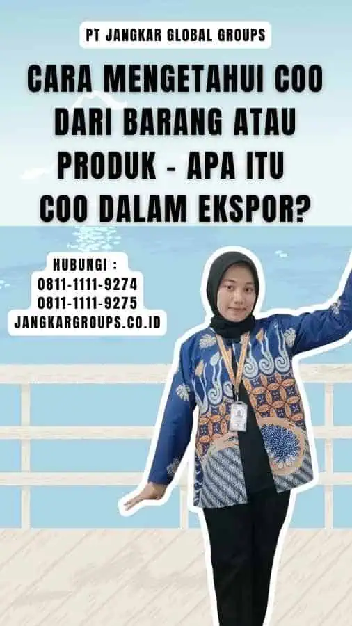 Cara Mengetahui COO dari Barang atau Produk - Apa Itu Coo Dalam Ekspor