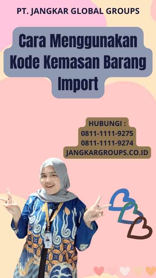 Cara Menggunakan Kode Kemasan Barang Import