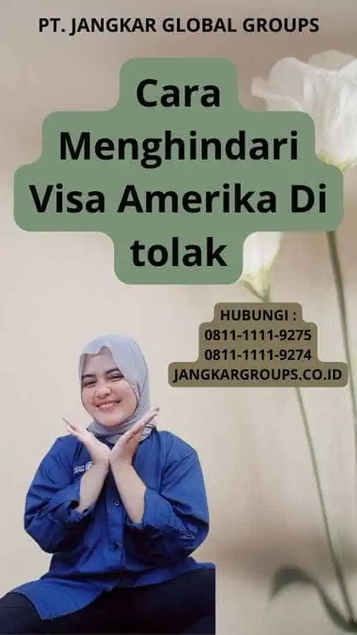 Cara Menghindari Visa Amerika Di tolak