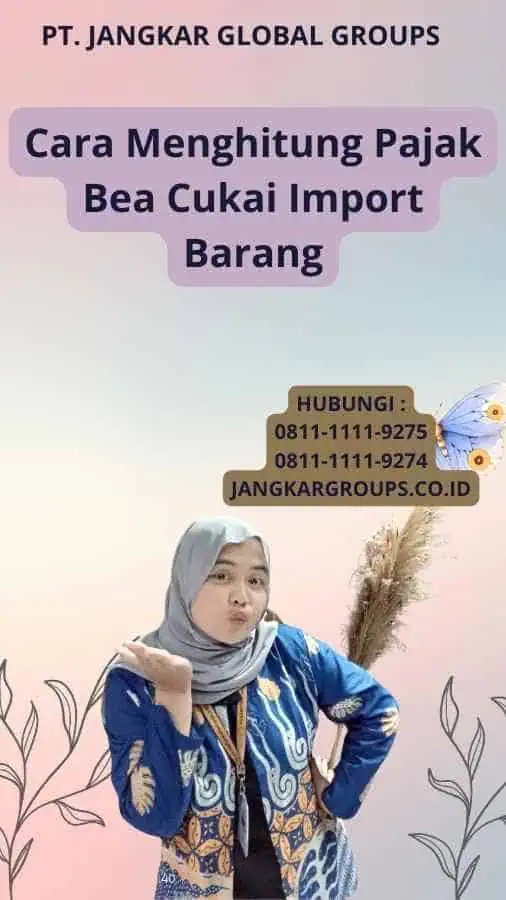 Cara Menghitung Pajak Bea Cukai Import Barang