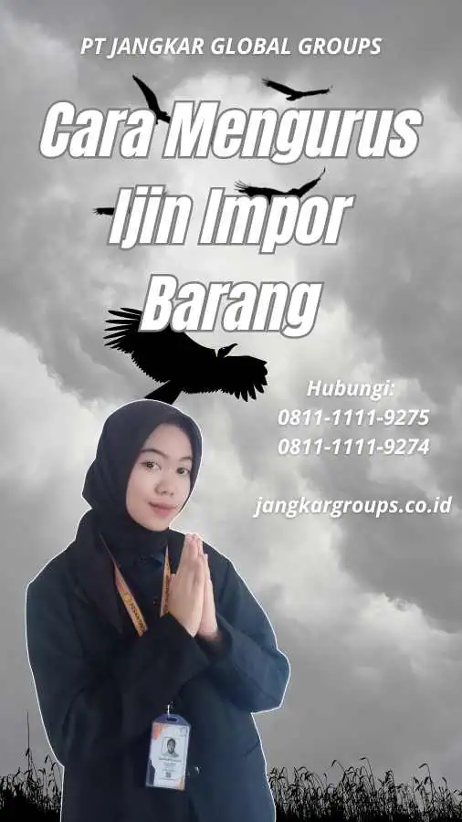 Cara Mengurus Ijin Impor Barang