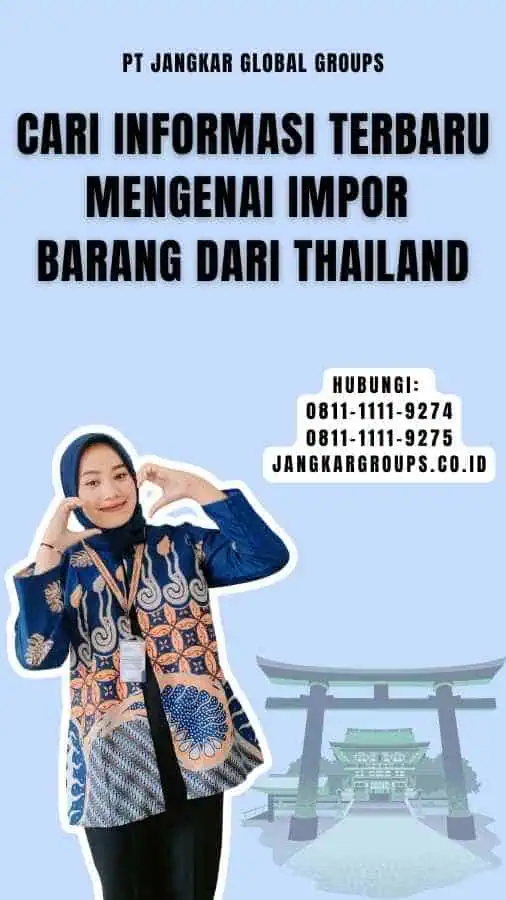 Cari Informasi Terbaru mengenai Impor Barang dari Thailand