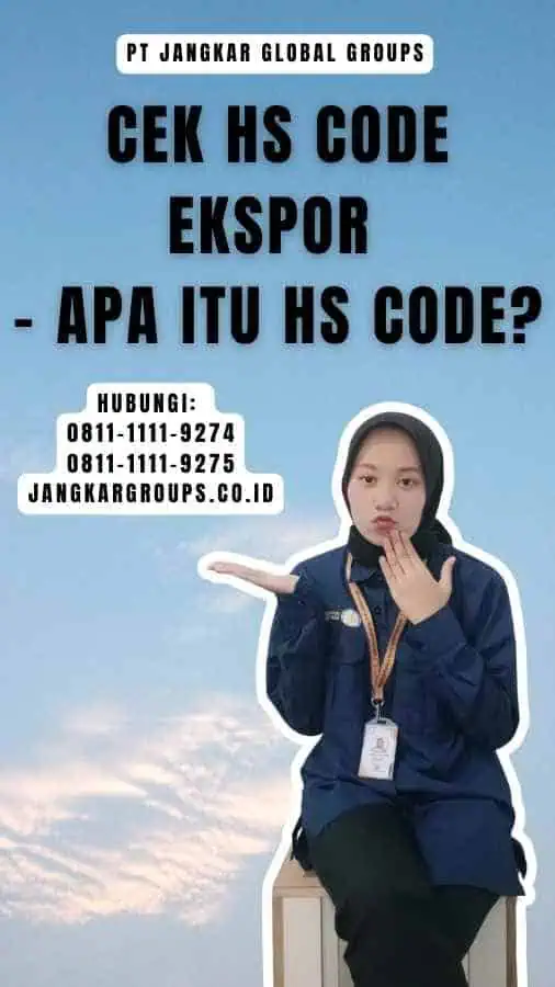 Cek HS Code Ekspor - Apa itu HS Code