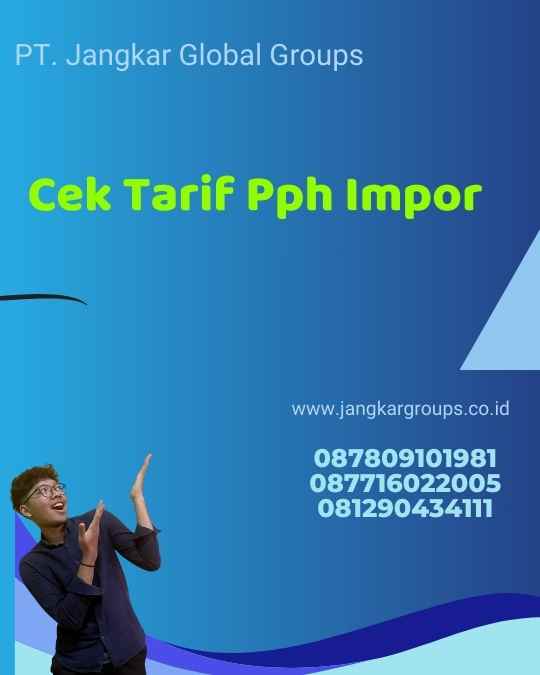 Cara Cek Tarif PPH Impor