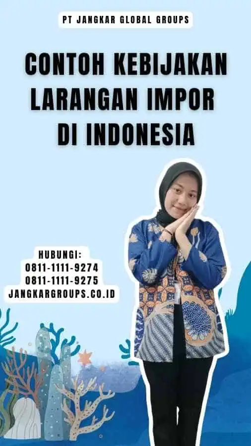 Contoh Kebijakan Larangan Impor di Indonesia