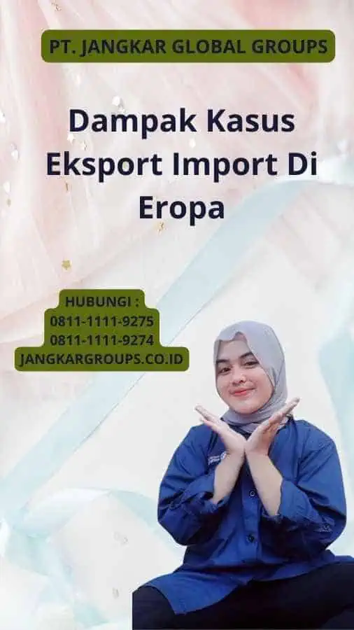 Dampak Kasus Eksport Import Di Eropa