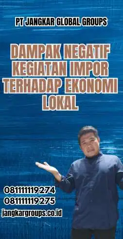 Dampak Negatif Kegiatan Impor Terhadap Ekonomi Lokal