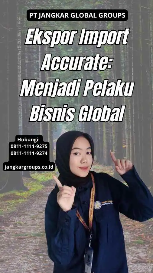 Ekspor Import Accurate: Menjadi Pelaku Bisnis Global