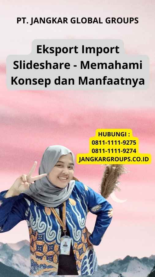 Eksport Import Slideshare - Memahami Konsep dan Manfaatnya