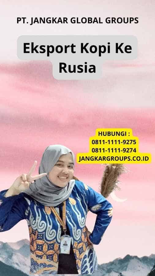 Eksport Kopi Ke Rusia