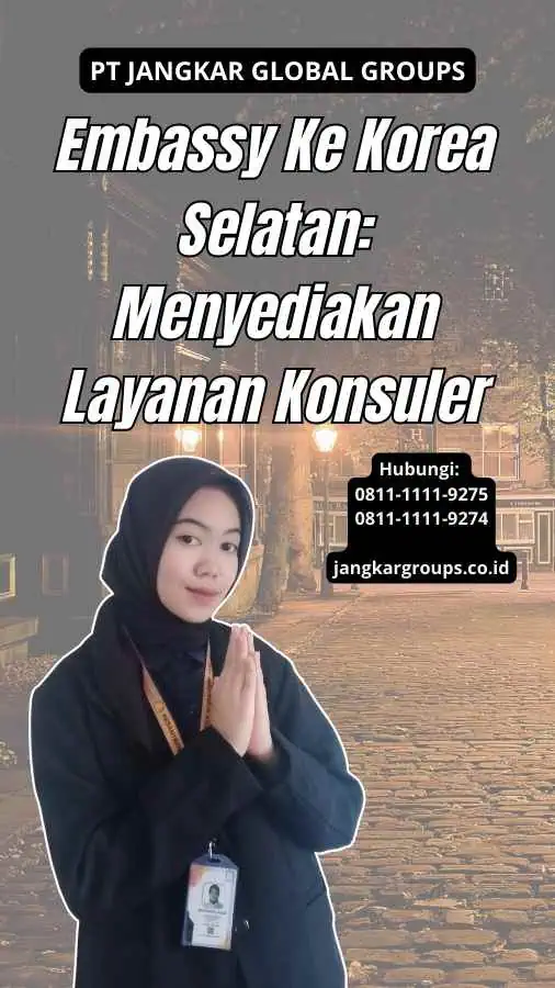 Embassy Ke Korea Selatan: Menyediakan Layanan Konsuler