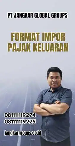 Format Impor Pajak Keluaran