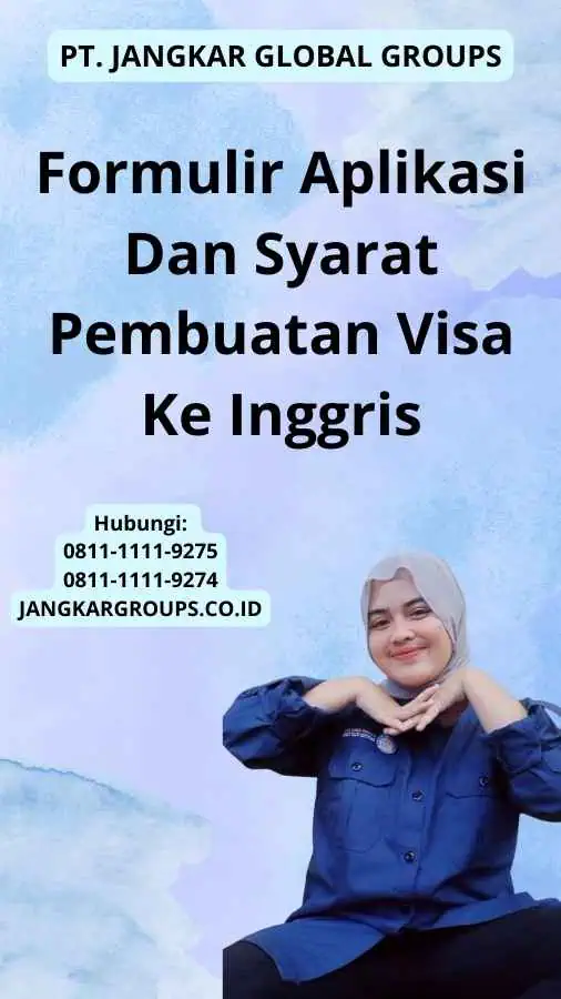 Formulir Aplikasi Dan Syarat Pembuatan Visa Ke Inggris