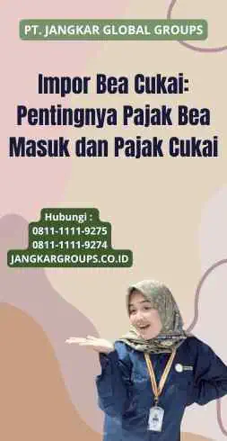 Impor Bea Cukai: Pentingnya Pajak Bea Masuk dan Pajak Cukai