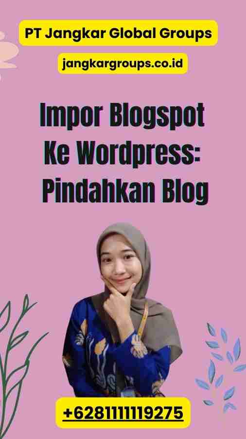 Impor Blogspot Ke Wordpress: Pindahkan Blog