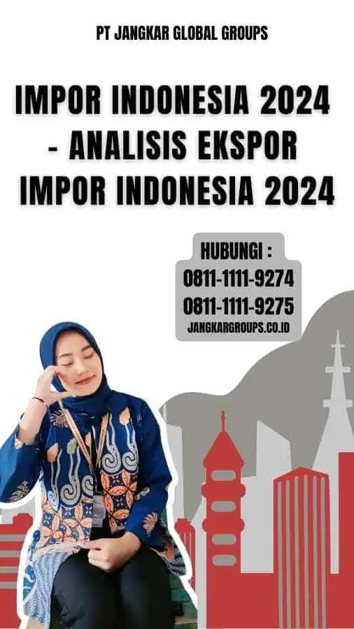 Impor Indonesia 2024 - Analisis Ekspor Impor Indonesia 2024