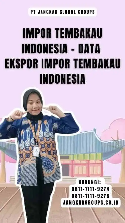 Impor Tembakau Indonesia - Data Ekspor Impor Tembakau Indonesia