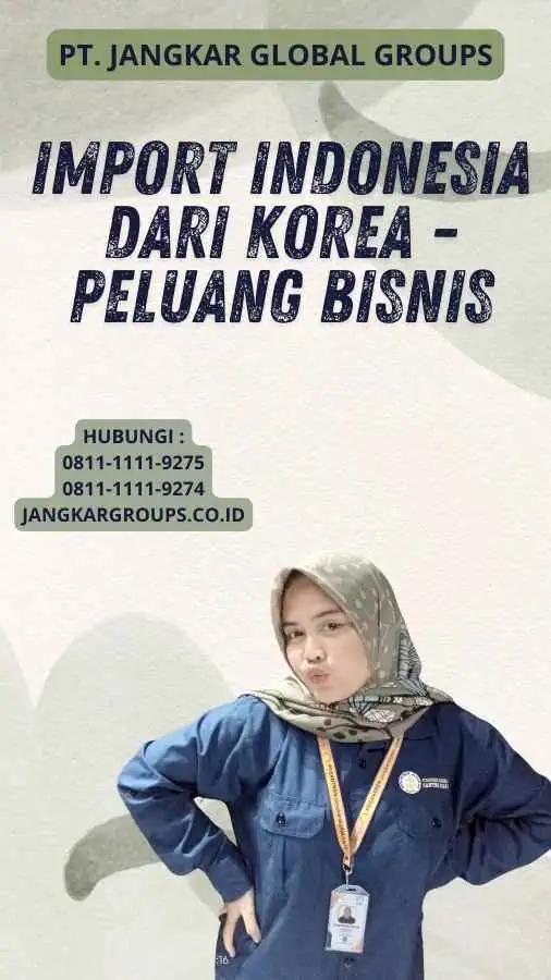 Import Indonesia Dari Korea - Peluang Bisnis