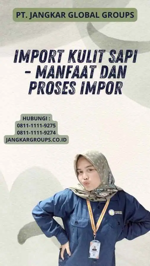 Import Kulit Sapi - Manfaat dan Proses Impor