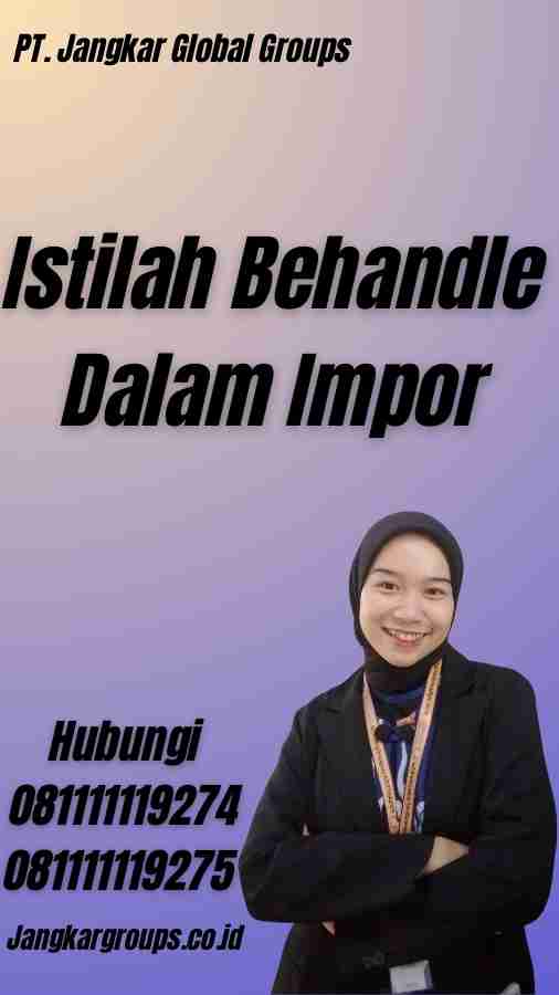 Istilah Behandle Dalam Impor